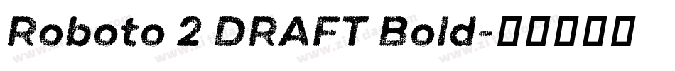 Roboto 2 DRAFT Bold字体转换